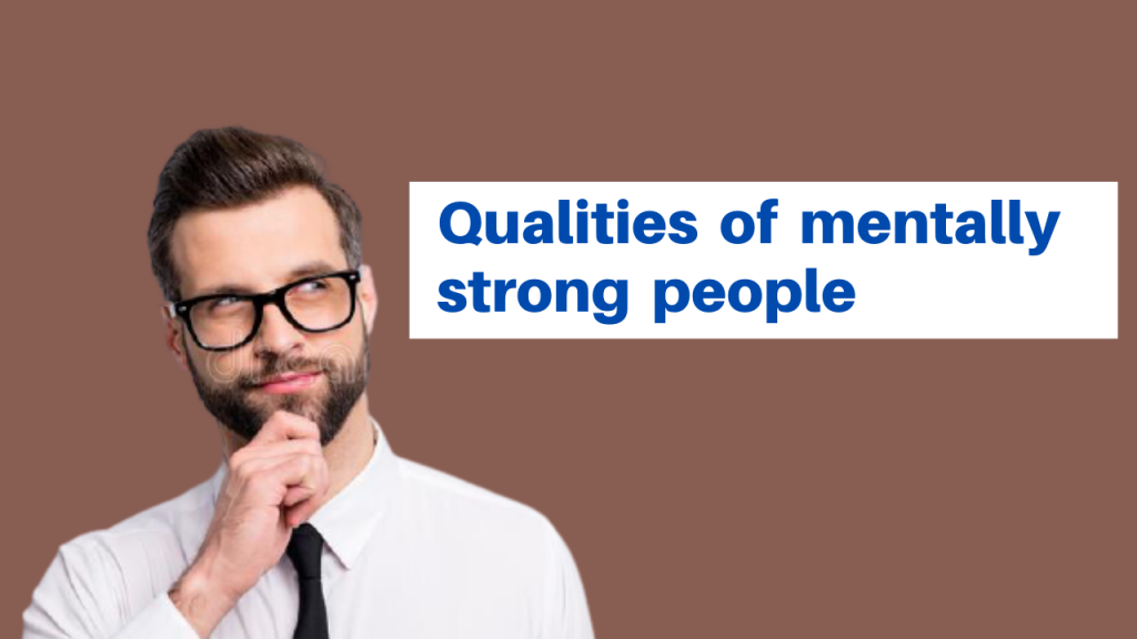 Qualities of mentally strong people