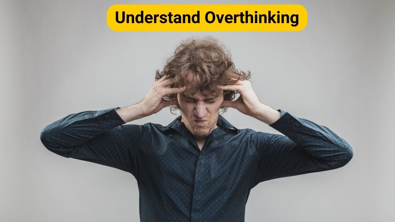 Understand overthinking
