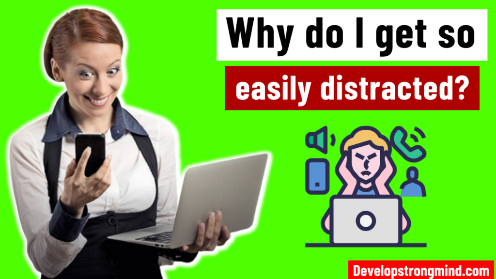 why-do-i-get-so-easily-distracted-developstrongmind