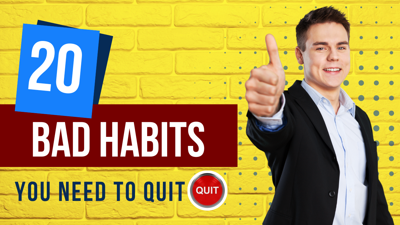 20 bad habits you need to quit