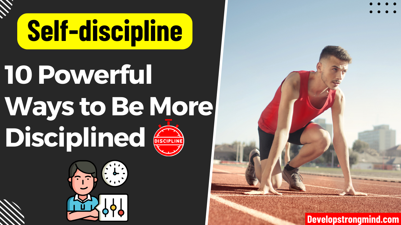 Self discipline: 10 powerful ways to be more disciplined