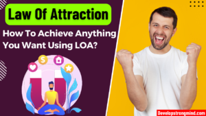 The Law of Attraction: How To Achieve Anything You Want? Law of attraction: How to achieve anything you want?