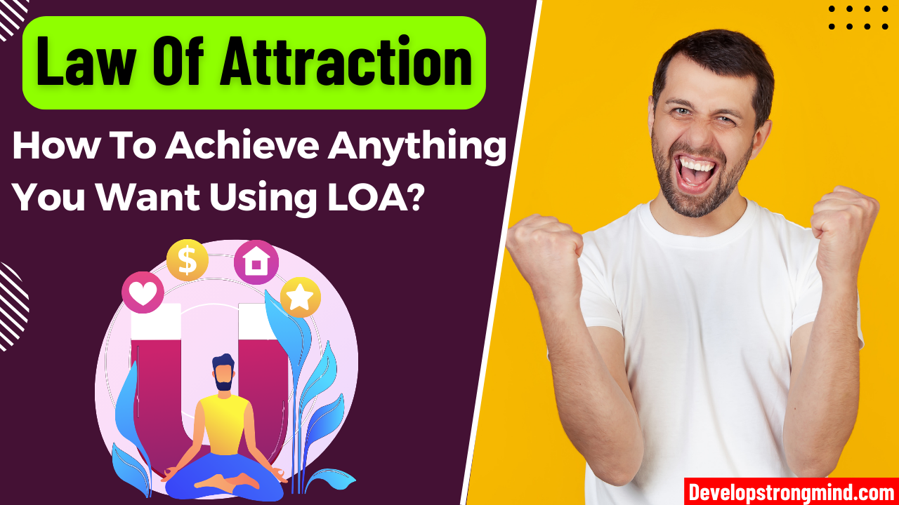 Law of attraction: How to achieve anything you want?