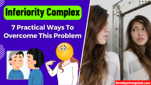 Inferiority Complex: 7 Practical Ways To Overcome This Problem