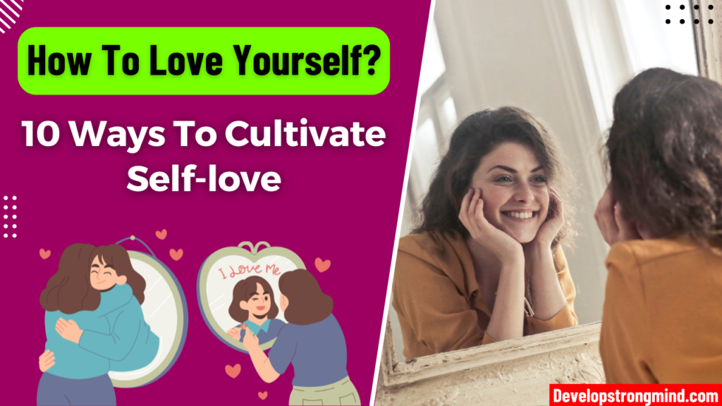 How To Love Yourself: 10 Ways To Cultivate Self love